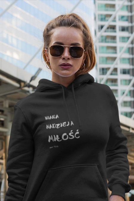 Bluza kaptur  - Wiara Nadzieja Miłość 